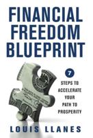 Financial Freedom Blueprint: 7 Steps to Accelerate Your Path to Prosperity