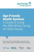 Age-Friendly Health Systems: A Guide to Using the 4Ms While Caring for Older Adults