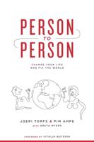 Person to Person: Change Your Life and Fix the World