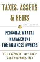 Taxes, Assets & Heirs: Personal Wealth Management for Business Owners