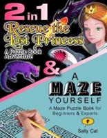 2in1: Rescue The Lost Princess & A Maze Yourself: Puzzle Book Combo Bundle