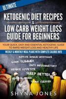 Ketogenic Diet Recipes Cookbook & Low Carb Weight Loss Guide for Beginners