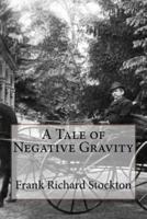 A Tale of Negative Gravity Frank Richard Stockton