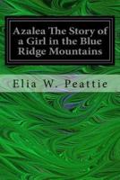 Azalea the Story of a Girl in the Blue Ridge Mountains