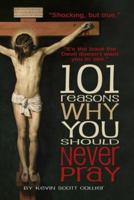 101 Reasons Why You Should Never Pray