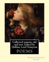 Collected Sonnets, Old and New. Edited by Hallam, Lord Tennyson. By