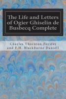 The Life and Letters of Ogier Ghiselin De Busbecq Complete