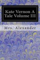 Kate Vernon a Tale Volume III