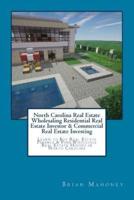 North Carolina Real Estate Wholesaling Residential Real Estate Investor & Commercial Real Estate Investing