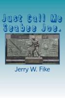 Just Call Me Seabee Joe.