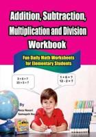 Addition, Subtraction, Multiplication and Division Workbook