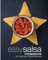 Easy Salsa Cookbook: 50 Delicious Salsa Recipes