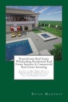 Pennsylvania Real Estate Wholesaling Residential Real Estate Investor & Commercial Real Estate Investing
