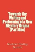 Towards the Writing and Performing of a New Mystery Drama (Part One)
