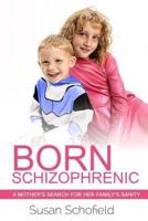 Born Schizophrenic