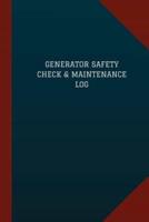 Generator Safety Check & Maintenance Log (Logbook, Journal - 124 Pages, 6 X 9)