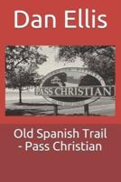 Old Spanish Trail - Pass Christian