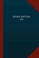 Hockey Matches Log (Logbook, Journal - 124 Pages, 6 X 9)