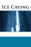 Ice Caving (Journal / Notebook)