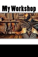 My Workshop (Journal / Notebook)