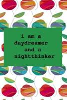 I Am a Daydreamer and a Nightthinker