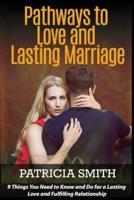 Pathways to Love and Lasting Marriage