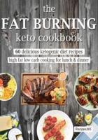 The Fat Burning Keto Cookbook