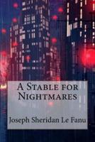 A Stable for Nightmares Joseph Sheridan Le Fanu