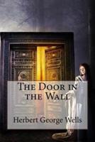 The Door in the Wall Herbert George Wells