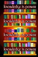 Knowledge Is Power (Journal / Notebook)