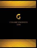 Ceramic Engineer Log (Log Book, Journal - 125 Pgs, 8.5 X 11 Inches)
