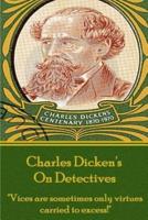 Charles Dickens - On Detectives