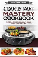 Crock Pot Mastery Cookbook