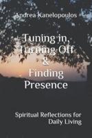 Turning Off, Tuning In & Finding Presence