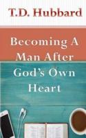 Becoming a Man After God's Own Heart