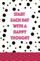 Start Each Day With a Happy Thought