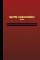 Welfare Eligibility Worker Log (Logbook, Journal - 124 Pages, 6 X 9 Inches)