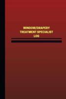 Window/Drapery Treatment Specialist Log (Logbook, Journal - 124 Pages, 6 X 9 Inc