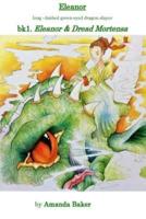 Eleanor & Dread Mortensa: bk1.The legends of Eleanor Catherine - long limbed green eyed dragon slayer