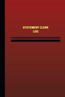 Statement Clerk Log (Logbook, Journal - 124 Pages, 6 X 9 Inches)