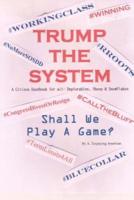 Trump the System a Citizen Handbook for All