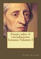 Ensayo Sobre El Entendimiento Humano, Volumen I