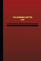 Tile & Marble Setter Log (Logbook, Journal - 124 Pages, 6 X 9 Inches)