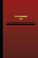 Title Examiner Log (Logbook, Journal - 124 Pages, 6 X 9 Inches)