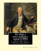 Dr. Dale; A Story Without a Moral (1900) By