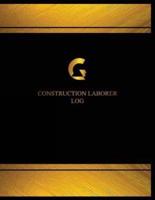 Construction Laborer Log (Log Book, Journal - 125 Pgs, 8.5 X 11 Inches)