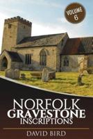 Norfolk Gravestone Inscriptions: Vol 6