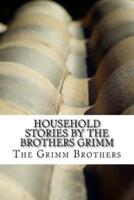 Household Stories by the Brothers Grimm