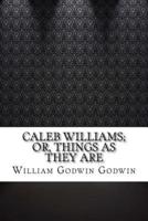 Caleb Williams; Or, Things as They Are