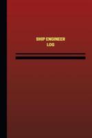 Ship Engineer Log (Logbook, Journal - 124 Pages, 6 X 9 Inches)